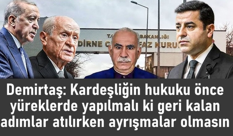 Selahattin Demirtaş’tan “Kardeşlik Hukuku” Vurgusu: “Yasalar Önce Yüreklerde Yazılmalı”