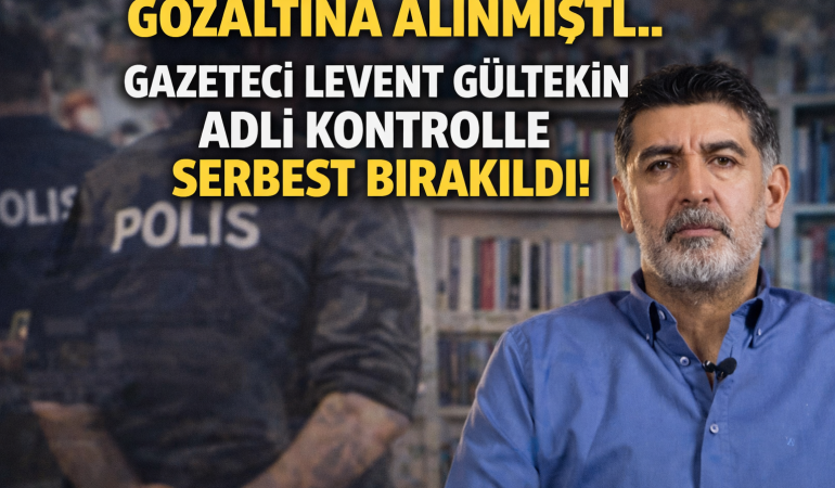 Gözaltına Alınmıştı… Gazeteci Levent Gültekin Adli Kontrolle Serbest Bırakıldı